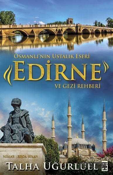 Osmanlı'nın Ustalık Eseri Edirne ve Gezi Rehberi - 1