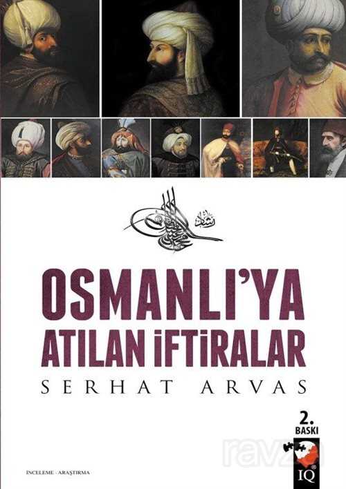 Osmanlıya Atılan İftiralar - IQ Kültür Sanat Yayıncılık