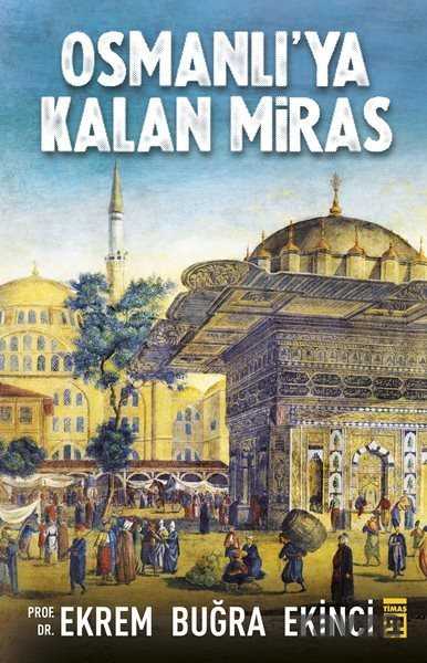Osmanlı'ya Kalan Miras - Timaş Yayınları