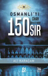 Osmanlı'yı Cihan Devleti Yapan 150 Sır - Nesil Yayınları