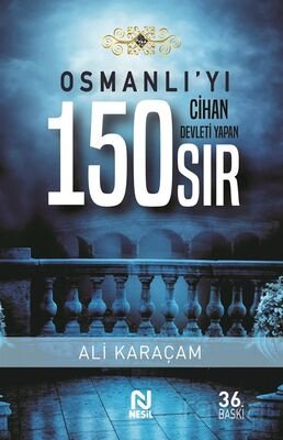 Osmanlı'yı Cihan Devleti Yapan 150 Sır - 1