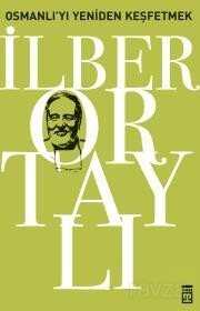 Osmanlı'yı Yeniden Keşfetmek - 1 - Timaş Yayınları