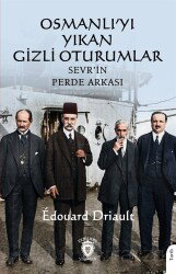 Osmanlı'yı Yıkan Gizli Oturumlar Sevr'in Perde Arkası - Dorlion Yayınevi