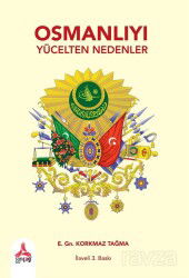 Osmanlıyı Yücelten Nedenler - Son Çağ Yayınları - Akademik