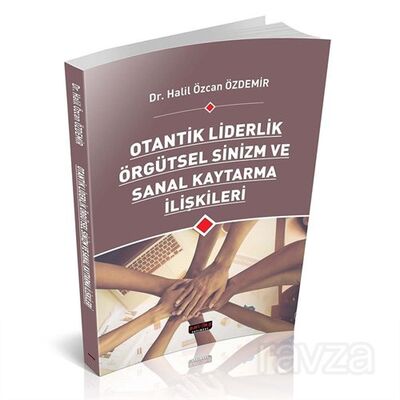 Otantik Liderlik Örgütsel Sinizm ve Sanal Kaytarma İlişkileri - 1