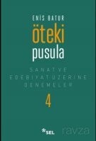 Öteki Pusula / Sanat ve Edebiyat Üzerine Denemeler IV - Sel Yayınları