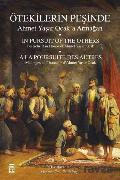 Ötekilerin Peşinde / Prof. Dr.Ahmet Yaşar Ocak'a Armağan - Timaş Yayınları