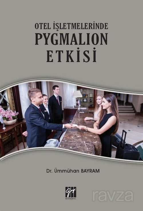 Otel İşletmelerinde Pygmalıon Etkisi - Gazi Kitabevi