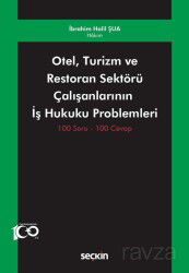 Otel, Turizm ve Restoran Sektörü Çalışanlarının İş Hukuku Problemleri - Seçkin Yayıncılık