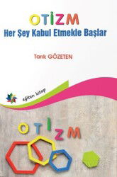 Otizm ''Her Şey Kabul Etmekle Başlar'' - Eğiten Kitap