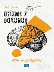 Otizme 7 Dokunuş / Aba Terapi Öyküleri - 1