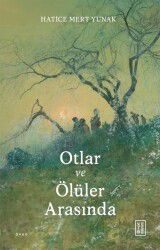 Otlar ve Ölüler Arasında - Ketebe Yayınevi