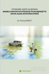 Otomobil Satın Alımında Marka Savunuculuğunun Ülke Menşei ve Satın Alma Niyetine Etkisi - Hiper Yayın