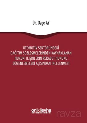 Otomotiv Sektöründeki Dağıtım Sözleşmelerinden Kaynaklanan Hukuki İlişkilerin Rekabet Hukuku Düzenle - 1