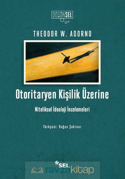 Otoritaryen Kişilik Üzerine Niteliksel İdeoloji İncelemeleri - Sel Yayınları