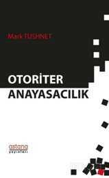 Otoriter Anayasacılık - Astana Yayınları