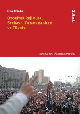 Otoriter Rejimler, Seçimsel Demokrasiler ve Türkiye - 1