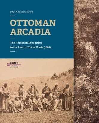 Ottoman Arcadıa: The Hamidian Expedition To The Land Of Tribal Roots (1886) - 1