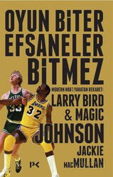 Oyun Biter Efsaneler Bitmez - Modern NBA'i Yaratan Rekabet: Larry Bird - Magic Johnson - Profil Yayıncılık