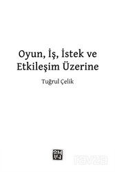 Oyun, İş, İstek ve Etkileşim Üzerine - Kutlu Yayınevi