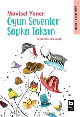 Oyun Sevenler Şapka Taksın / Sanata İlk Adım Dizisi - 1