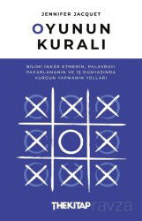Oyunun Kuralı: Bilimi İnkar Etmenin, Palavrayı Pazarlamanın ve İş Dünyasında Vurgun Yapmanın Yolları - The Kitap