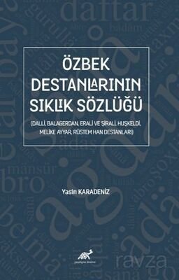 Özbek Destanlarının Sıklık Sözlüğü (Dalli, Balagerdan, Erali ve Şirali, Huşkeldi, Melike Ayyar, Rüst - 1