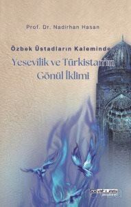 Özbek Üstadların Kaleminden Yesevilik ve Türkistan'ın Gönül İklimi - 1