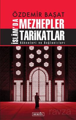 Özdemir Başat İslam'da Mezhepler Tarikatlar - 1