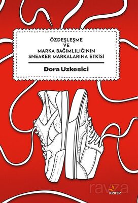 Özdeşleşme ve Marka Bağımlılığının Sneaker Markalarına Etkisi - 1