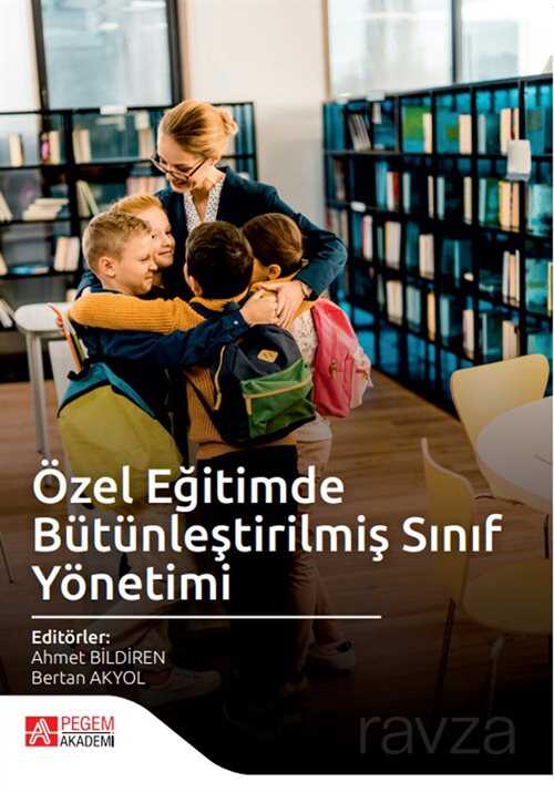 Özel Eğitimde Bütünleştirilmiş Sınıf Yönetimi - Pegem Akademi Yayıncılık