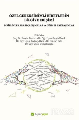 Özel Gereksinimli Bireylerin Bilgiye Erişimi Disiplinler Arası Çalışmalar ve Güncel Yaklaşımlar - 1