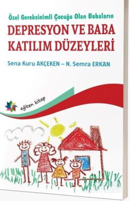 Özel Gereksinimli Çocuğu Olan Babaların Depresyon Ve Baba Katılım Düzeyleri - 1