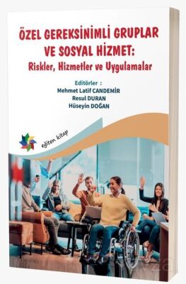 Özel Gereksinimli Gruplar ve Sosyal Hizmet : ''Riskler, Hizmetler ve Uygulamalar'' - 1