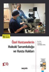 Özel Hastanelerin Hukuki Sorumluluğu ve Hasta Hakları - Seçkin Yayıncılık