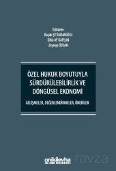 Özel Hukuk Boyutuyla Sürdürülebilirlik ve Döngüsel Ekonomi - Gelişmeler, Değerlendirmeler, Öneriler - On İki Levha Yayıncılık