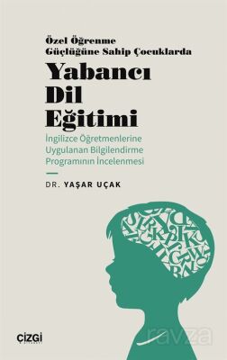 Özel Öğrenme Güçlüğüne Sahip Çocuklarda Yabancı Dil Eğitimi (İngilizce Öğretmenlerine Uygulanan Bilg - 1