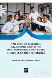 Özel Politika Gerektiren (Dezavantajlı) Gruplar için Hayat Boyu Rehberlik Politikaları Meslek ve Kar - Gazi Kitabevi