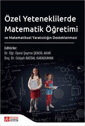 Özel Yeteneklilerde Matematik Öğretimi ve Matematiksel Yaratıcılığın Desteklenmesi - Pegem Akademi Yayıncılık