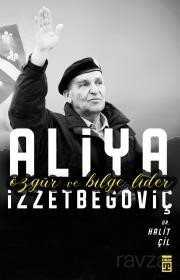 Özgür ve Bilge Lider Aliya İzzetbegoviç - Timaş Yayınları