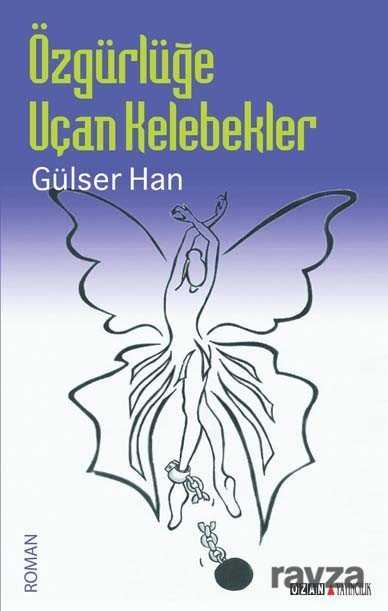 Özgürlüğe Uçan Kelebekler - Ozan Yayıncılık
