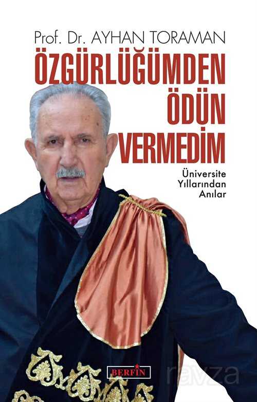 Özgürlüğümden Ödün Vermedim - Berfin Yayınları