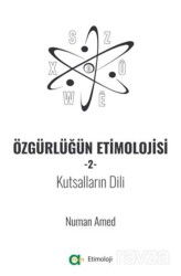Özgürlüğün Etimolojisi 2 - Kutsalların Dili - Aram Yayınları