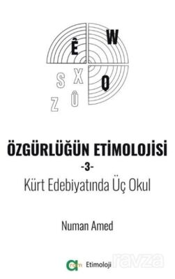 Özgürlüğün Etimolojisi-3 / Kürt Edebiyatında Üç Okul - 1