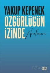 Özgürlüğün İzinde Anılarım - Notabene Yayınları