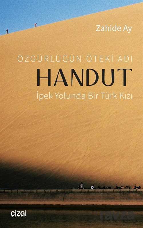 Özgürlüğün Öteki Adı Handut : İpek Yolunda Bir Türk Kızı - Çizgi Kitabevi