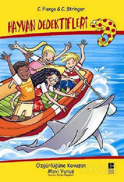 Özgürlüğüne Kavuşan Mavi Yunus / Hayvan Dedektifleri - Bilge Kültür Sanat