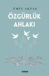 Özgürlük Ahlakı - Mana Yayınları
