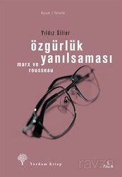 Özgürlük Yanılsaması - Rousseau ve Marx - Yordam Kitap