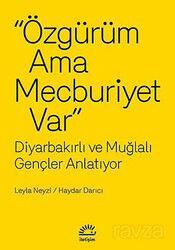 Özgürüm Ama Mecburiyet Var - İletişim Yayınları